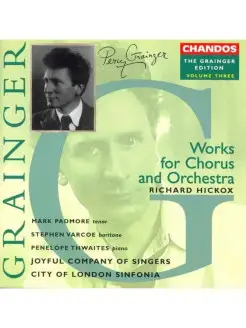 Grainger Edition, Vol.3 - Works for Chorus and Orchestra