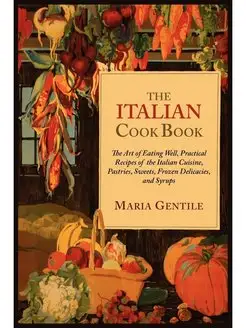 The Italian Cook Book. The Art of Eat