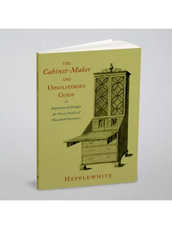 The Cabinet-Maker and Upholsterer's Guide