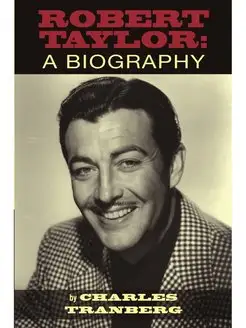 Robert Taylor. A Biography