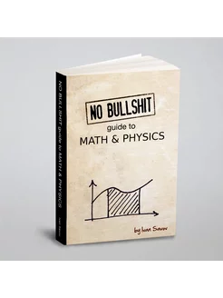 No Bullshit Guide to Math and Physics. На англ. яз