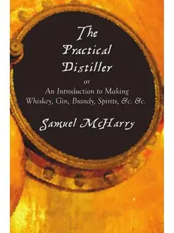 The Practical Distiller, or an Introd