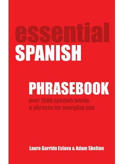 Essential Spanish Phrasebook. Over 1500 Most Useful