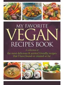 My Favorite Vegan Recipes Book. A Col