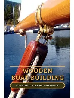 Wooden Boat Building. How to Build a