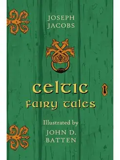 Celtic Fairy Tales - Illustrated by J