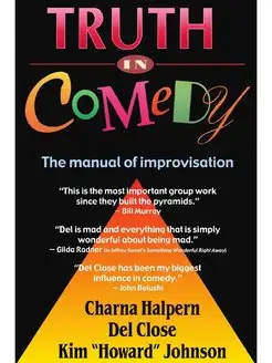 Truth in Comedy. The Manual for Impro