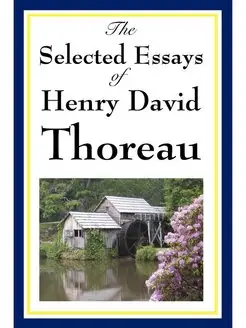 The Selected Essays of Henry David Th