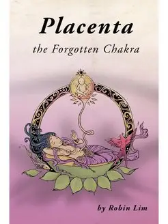 Placenta - The Forgotten Chakra