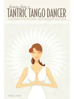 Lessons from a Tantric Tango Dancer