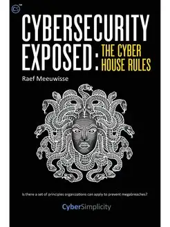 Cybersecurity Exposed. The Cyber Hous