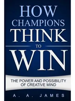 How Champions Think to Win. The Power