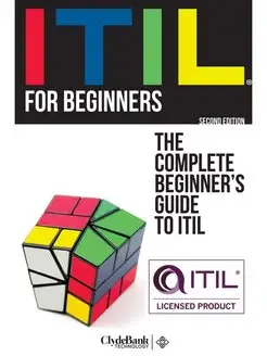 ITIL For Beginners. The Complete Begi