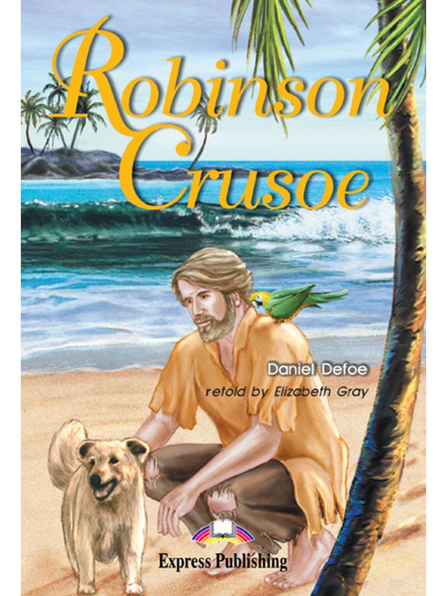 Робинзон крузо 2 часть. Defoe Daniel "Robinson Crusoe". Robinson Crusoe book. Robinson Crusoe book English. Robinson Crusoe на английском.
