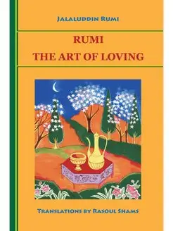 Rumi. The Art of Loving