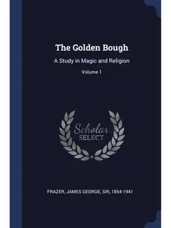 The Golden Bough. A Study in Magic an