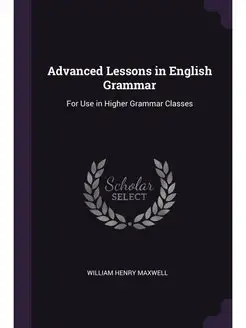 Advanced Lessons in English Grammar