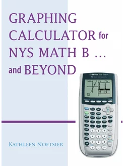 Graphing Calculator for Nys Math B. and Beyond