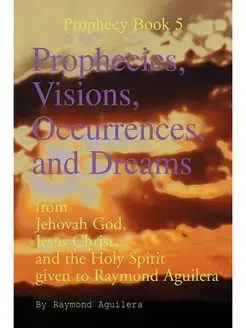 Prophecies, Visions, Occurrences, and