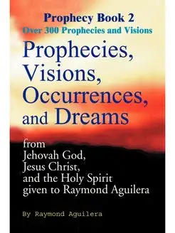 Prophecies, Visions, Occurrences, and