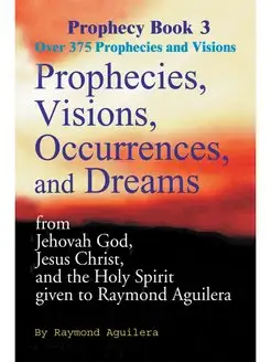 Prophecies, Visions, Occurrences, and