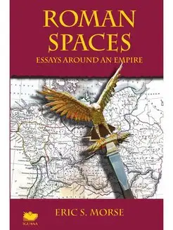 Roman Spaces. Essays Around an Empire