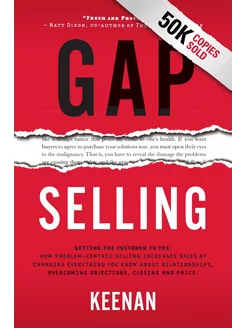 Gap Selling. Getting the Customer to