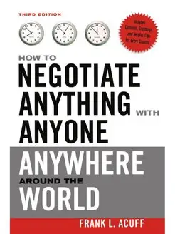 How to Negotiate Anything with Anyone