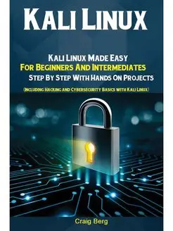 Kali Linux. Kali Linux Made Easy For