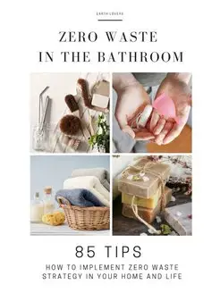 Zero Waste in the Bathroom. 85 tips h