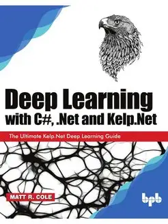 Deep Learning with C# .Net and Kelp