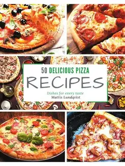 50 delicious pizza recipes. 50 вкусны