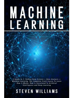 Machine Learning. 3 books in 1 Pytho