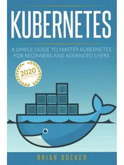 Kubernetes. A Simple Guide to Master