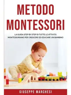 Metodo Montessori. La guida step by s