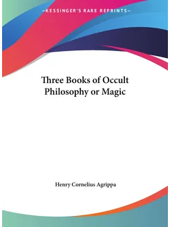 Three Books of Occult Philosophy or Magic