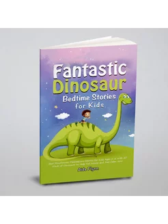 Fantastic Dinosaur Bedtime Stories for Kids. Best Mi