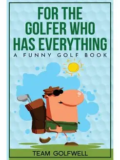 For the Golfer Who Has Everything. A