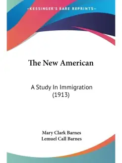 The New American. A Study In Immigration (1913)