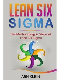 Lean Six Sigma. The Methodology & Ste