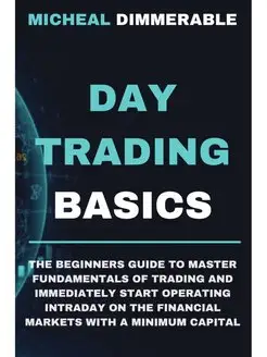 Day Trading Basics. The beginners gui