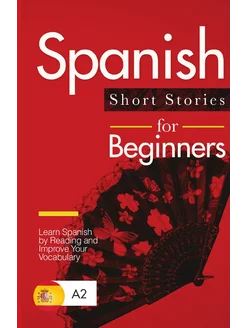 Spanish Short Stories for Beginners. Learn Spanish by Readin…