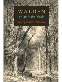 Walden Or, Life in the Woods