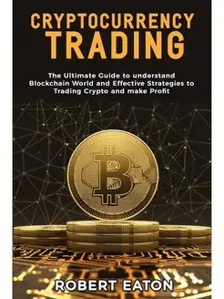 CRYPTOCURRENCY TRADING. The Ultimate