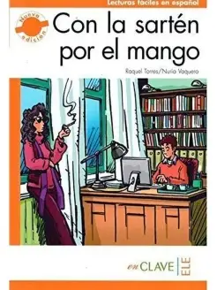 Lecturas faciles en espanol 3(B2)Con la sarten por el mango