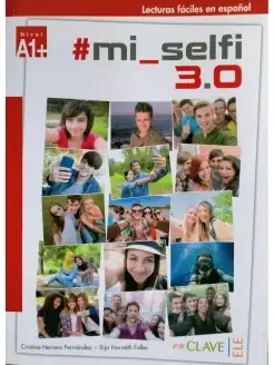 Lecturas faciles en espanol 1 (A1+) Mi selfi 3.0