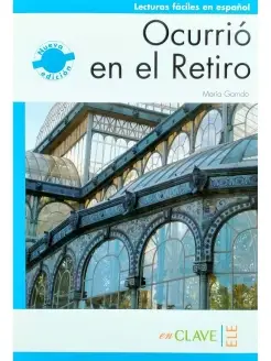 Lecturas faciles en espanol 2 (B1) Ocurrio en el Retiro