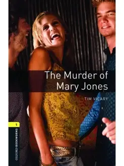 Oxford Bookworms Playscripts 1 The Murder of Mary Jones