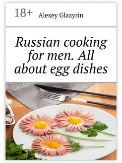 Russian cooking for men All about egg dishes