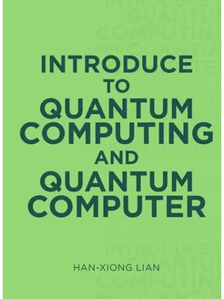 Introduce to Quantum Computing and Quantum Computer